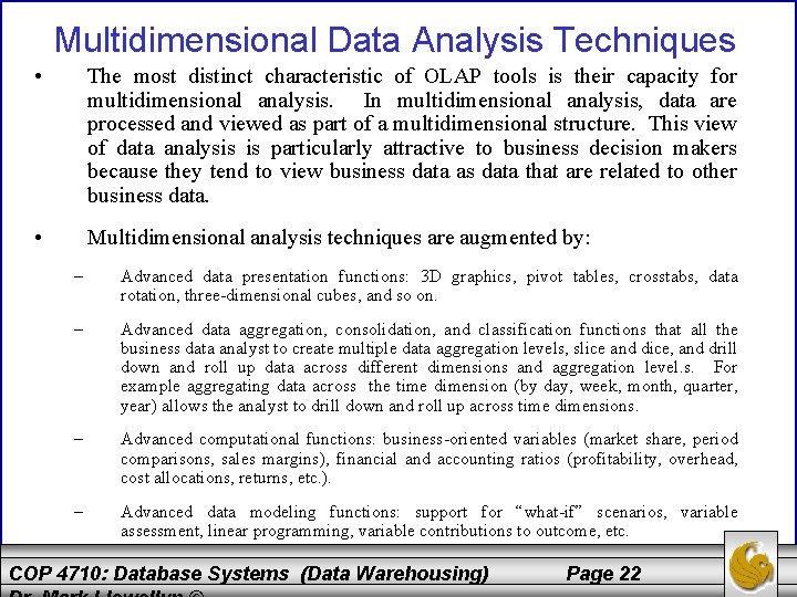 Multidimensional Data Analysis Techniques • The most distinct characteristic of OLAP tools is their