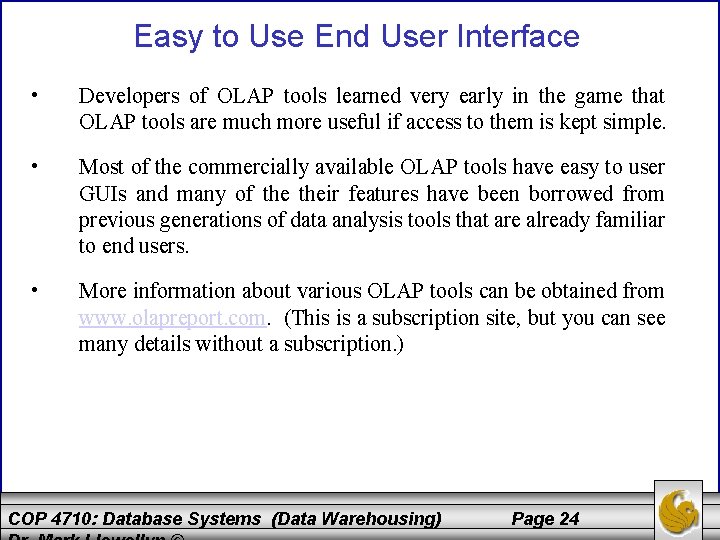 Easy to Use End User Interface • Developers of OLAP tools learned very early