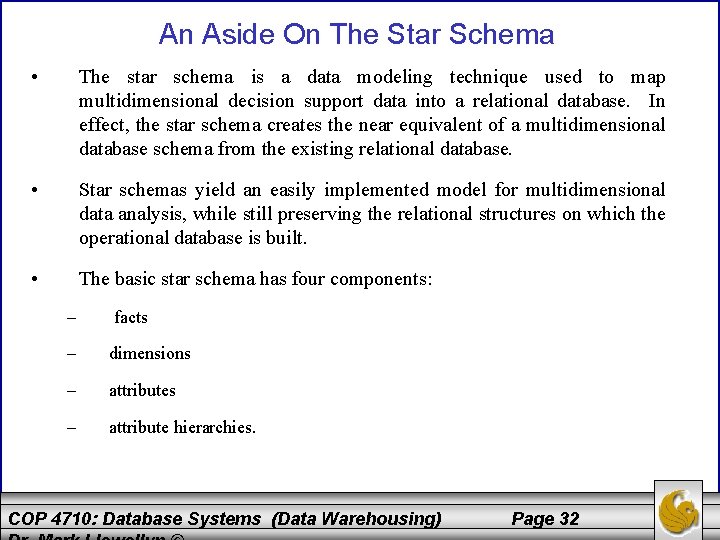 An Aside On The Star Schema • The star schema is a data modeling