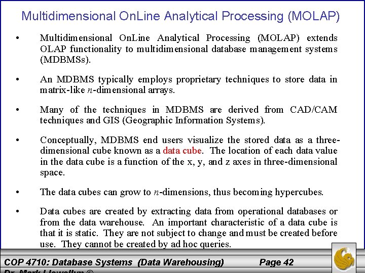 Multidimensional On. Line Analytical Processing (MOLAP) • Multidimensional On. Line Analytical Processing (MOLAP) extends