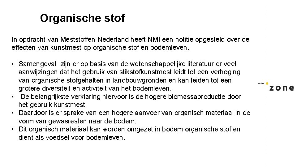 Organische stof In opdracht van Meststoffen Nederland heeft NMI een notitie opgesteld over de