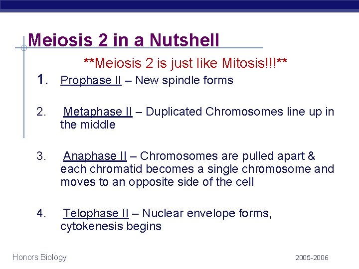 Meiosis 2 in a Nutshell **Meiosis 2 is just like Mitosis!!!** 1. Prophase II Meiosis 2 in a Nutshell **Meiosis 2 is just like Mitosis!!!** 1. Prophase II