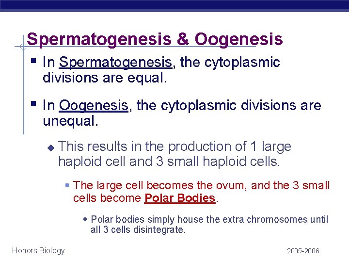 Spermatogenesis & Oogenesis § In Spermatogenesis, the cytoplasmic divisions are equal. § In Oogenesis, Spermatogenesis & Oogenesis § In Spermatogenesis, the cytoplasmic divisions are equal. § In Oogenesis,