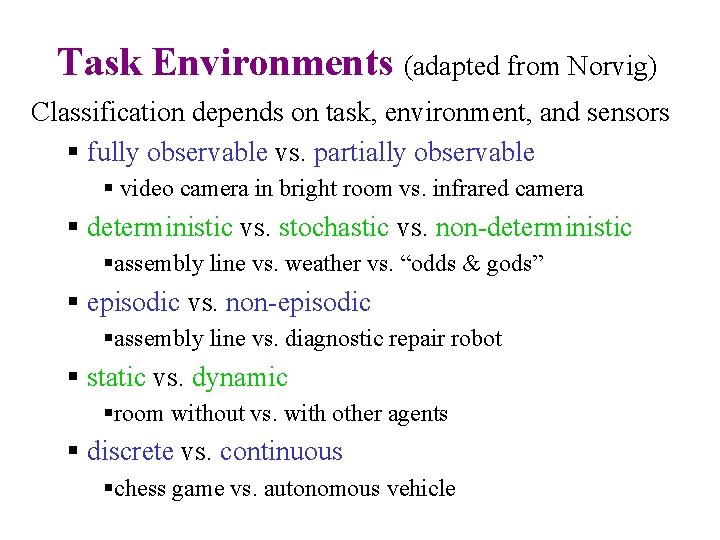 Task Environments (adapted from Norvig) Classification depends on task, environment, and sensors § fully
