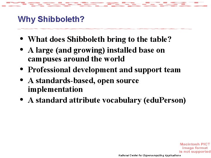 Why Shibboleth? • • • What does Shibboleth bring to the table? A large