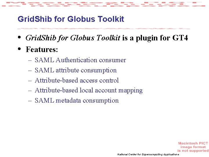 Grid. Shib for Globus Toolkit • • Grid. Shib for Globus Toolkit is a