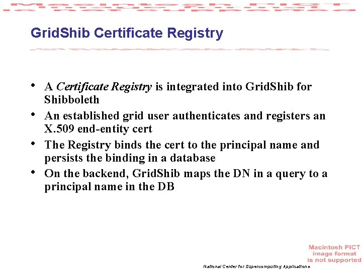 Grid. Shib Certificate Registry • • A Certificate Registry is integrated into Grid. Shib