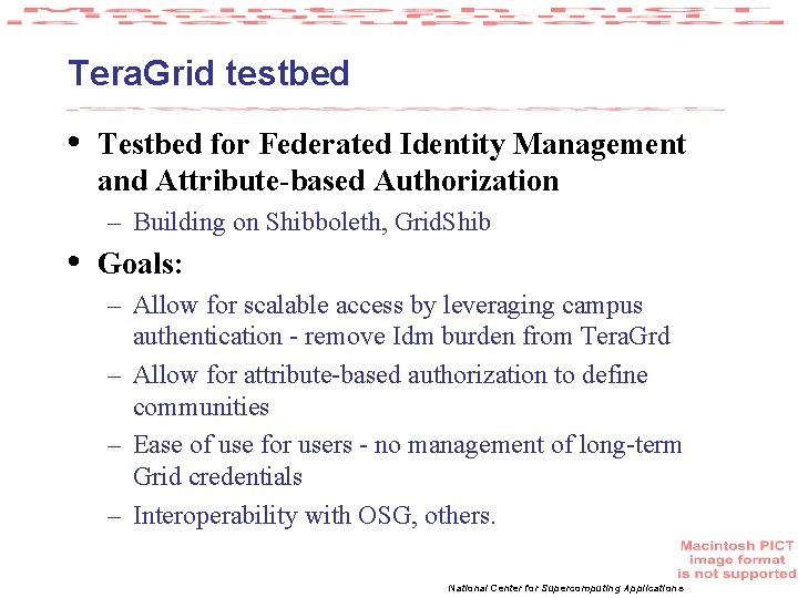 Tera. Grid testbed • Testbed for Federated Identity Management and Attribute-based Authorization – Building