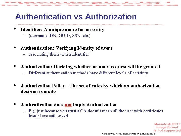 Authentication vs Authorization • Identifier: A unique name for an entity – (username, DN,
