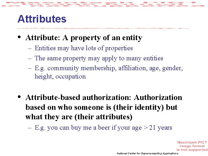 Attributes • Attribute: A property of an entity – Entities may have lots of