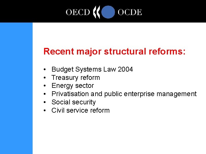 Recent major structural reforms: • • • Budget Systems Law 2004 Treasury reform Energy