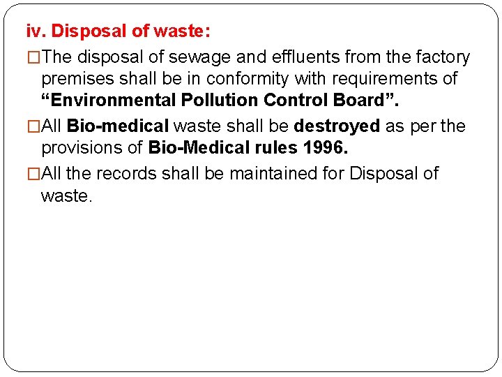 iv. Disposal of waste: �The disposal of sewage and effluents from the factory premises