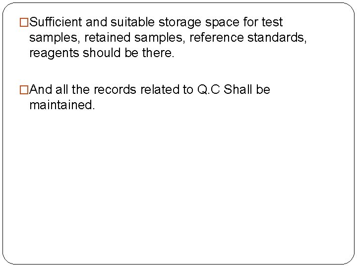 �Sufficient and suitable storage space for test samples, retained samples, reference standards, reagents should