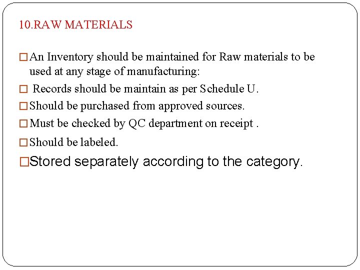 10. RAW MATERIALS � An Inventory should be maintained for Raw materials to be