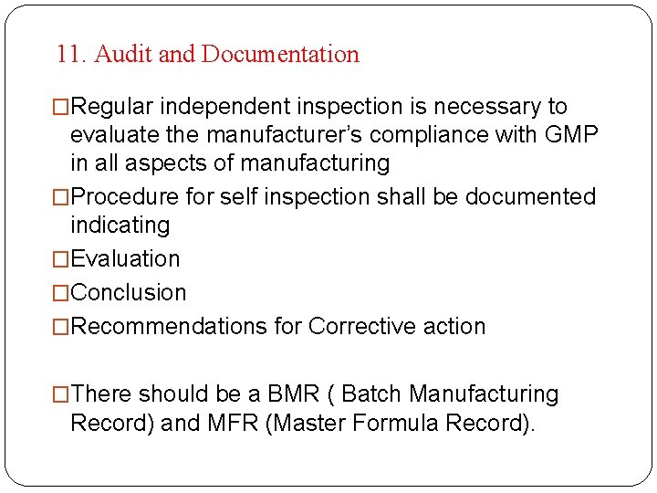 11. Audit and Documentation �Regular independent inspection is necessary to evaluate the manufacturer’s compliance