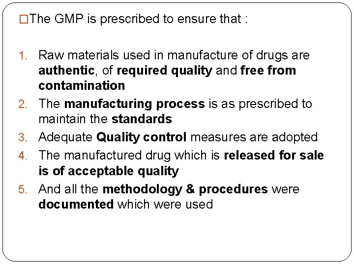 �The GMP is prescribed to ensure that : 1. Raw materials used in manufacture