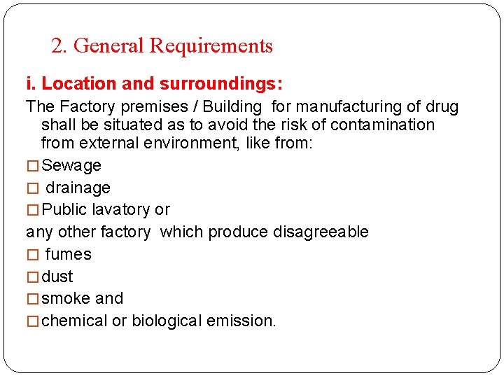 2. General Requirements i. Location and surroundings: The Factory premises / Building for manufacturing