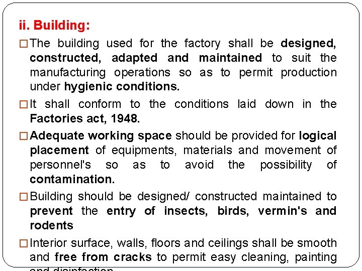 ii. Building: � The building used for the factory shall be designed, constructed, adapted