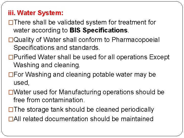 iii. Water System: �There shall be validated system for treatment for water according to