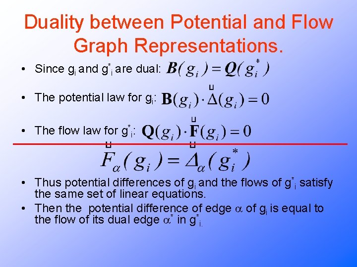 Duality between Potential and Flow Graph Representations. • Since gi and g*i are dual: Duality between Potential and Flow Graph Representations. • Since gi and g*i are dual: