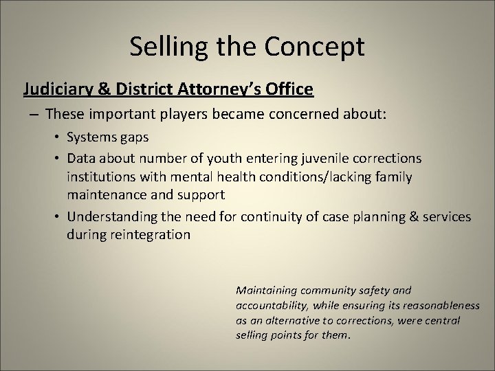 Selling the Concept Judiciary & District Attorney’s Office – These important players became concerned