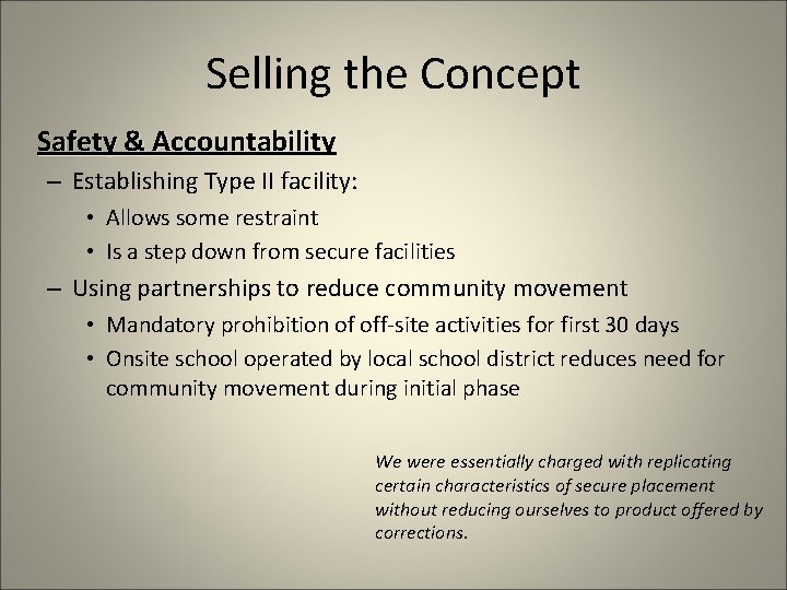 Selling the Concept Safety & Accountability – Establishing Type II facility: • Allows some