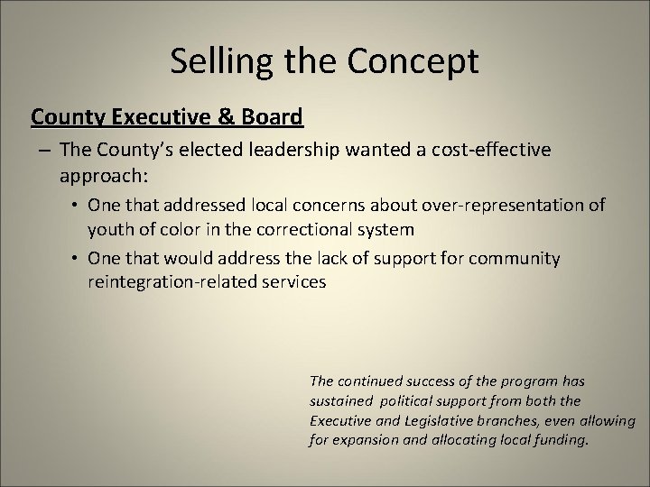 Selling the Concept County Executive & Board – The County’s elected leadership wanted a