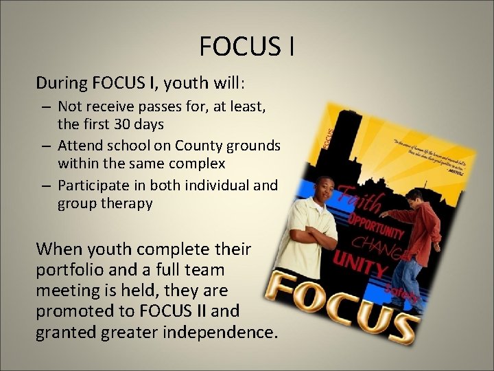 FOCUS I During FOCUS I, youth will: – Not receive passes for, at least,