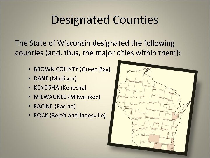 Designated Counties The State of Wisconsin designated the following counties (and, thus, the major