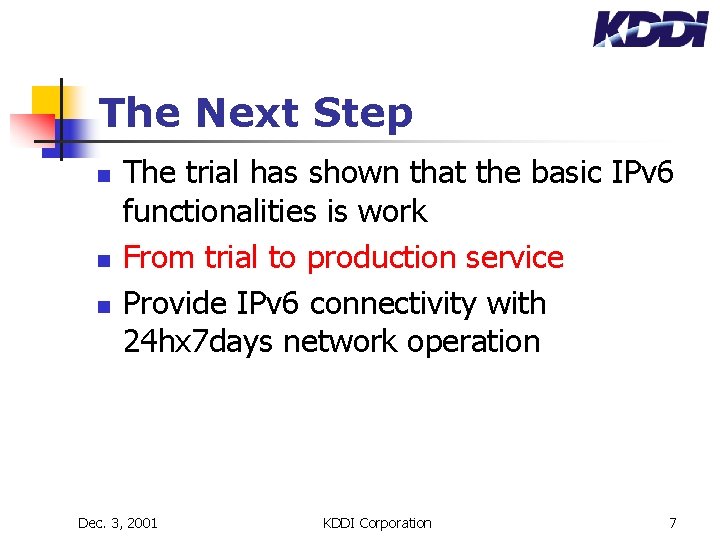 The Next Step n n n The trial has shown that the basic IPv