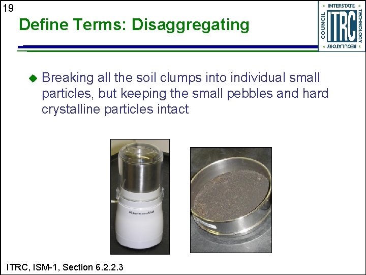 19 Define Terms: Disaggregating u Breaking all the soil clumps into individual small particles,