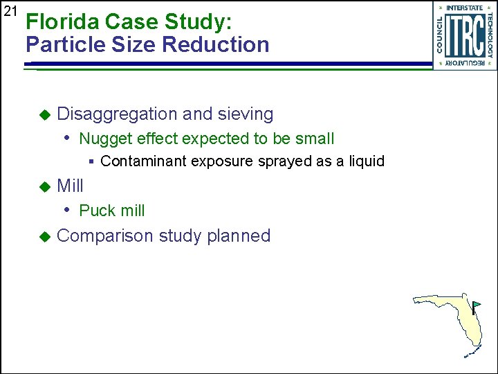 21 Florida Case Study: Particle Size Reduction u Disaggregation and sieving • Nugget effect