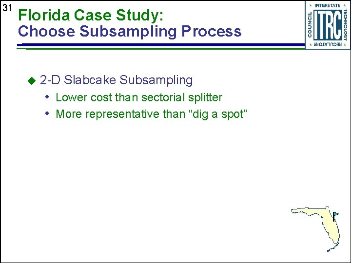 31 Florida Case Study: Choose Subsampling Process u 2 -D Slabcake Subsampling • Lower