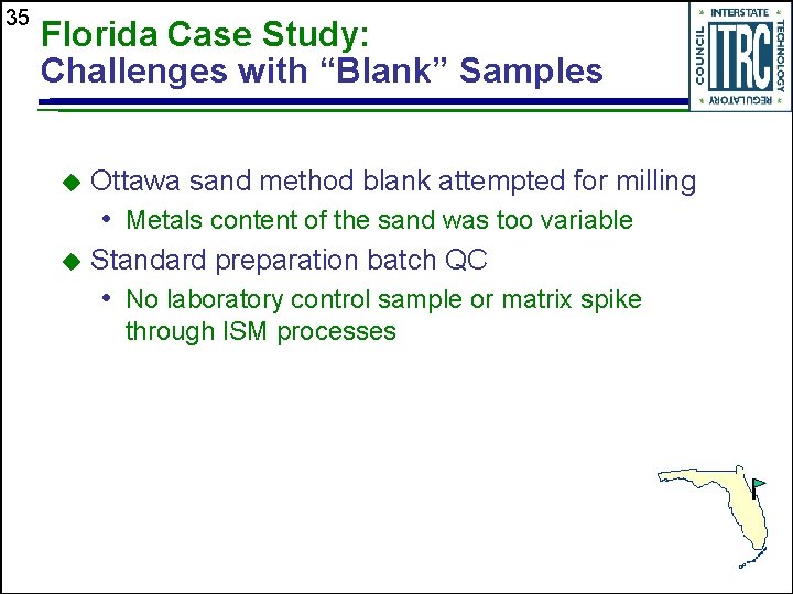35 Florida Case Study: Challenges with “Blank” Samples u Ottawa sand method blank attempted