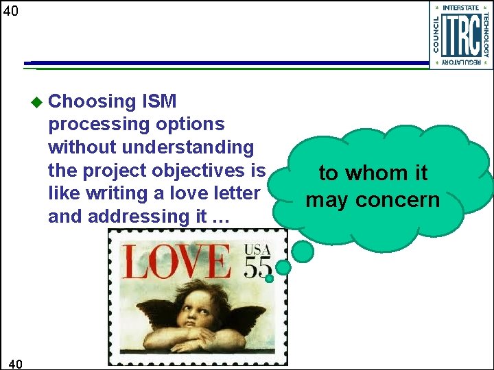 40 u Choosing ISM processing options without understanding the project objectives is like writing
