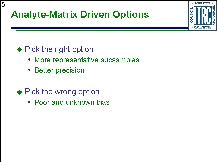5 Analyte-Matrix Driven Options u Pick the right option • More representative subsamples •