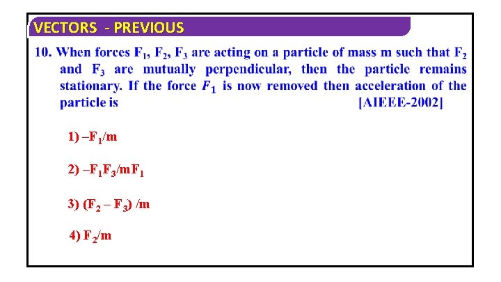 VECTORS - PREVIOUS 1) –F 1/m 2) –F 1 F 3/m. F 1 3)