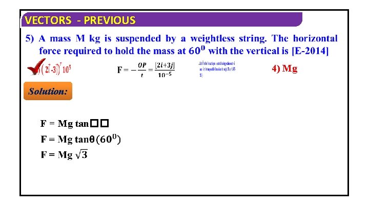 VECTORS - PREVIOUS 4) Mg Solution: F = Mg tan�� 