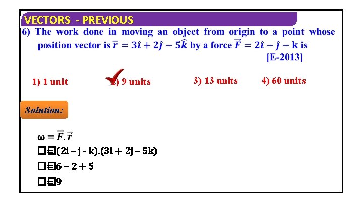 VECTORS - PREVIOUS 1) 1 unit 2) 9 units Solution: �� = (2 i