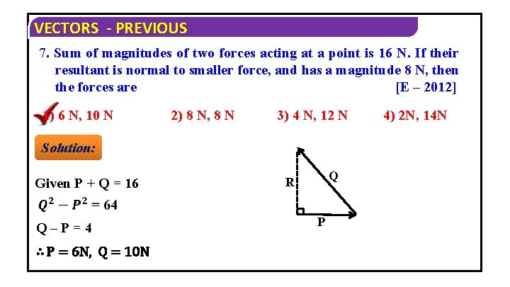 VECTORS - PREVIOUS 7. Sum of magnitudes of two forces acting at a point