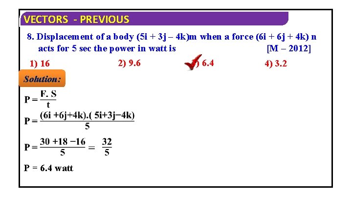 VECTORS - PREVIOUS 8. Displacement of a body (5 i + 3 j –