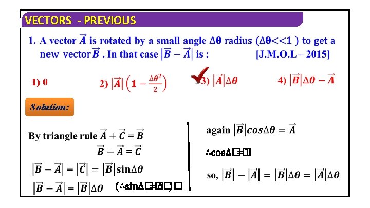 VECTORS - PREVIOUS 1) 0 Solution: ∴cos∆�� =1 (∴sin∆�� =∆�� ) 