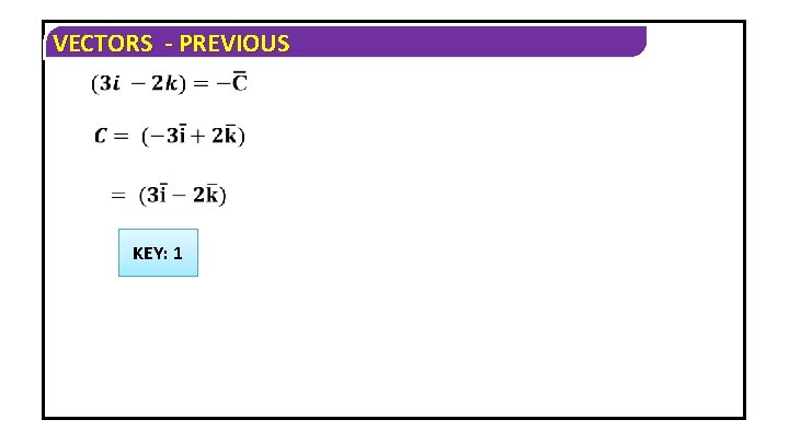 VECTORS - PREVIOUS KEY: 1 