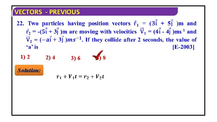 VECTORS - PREVIOUS 1) 2 Solution: 2) 4 3) 6 4) 8 