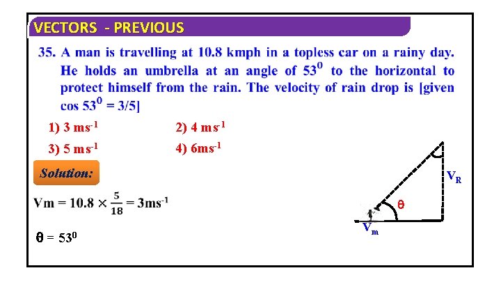 VECTORS - PREVIOUS 1) 3 ms-1 3) 5 ms-1 2) 4 ms-1 4) 6