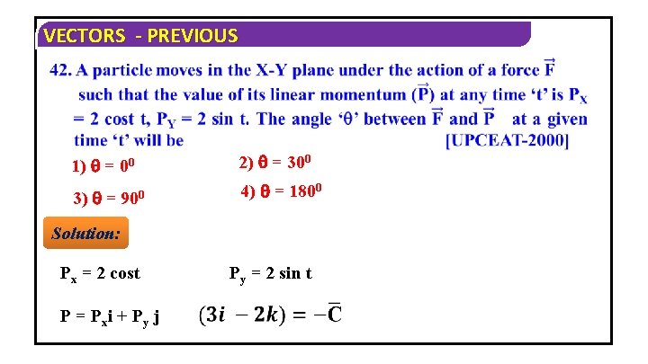 VECTORS - PREVIOUS 1) = 00 2) = 300 3) = 900 4) =