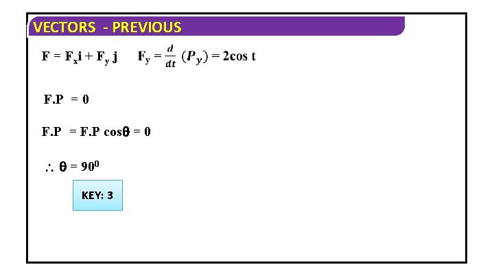 VECTORS - PREVIOUS F = F xi + F y j F. P =