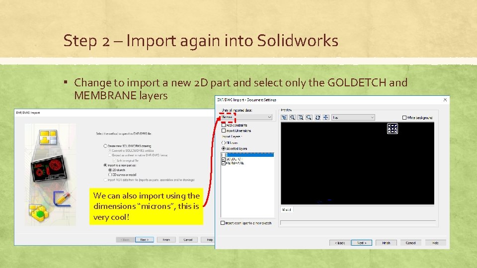 Step 2 – Import again into Solidworks ▪ Change to import a new 2