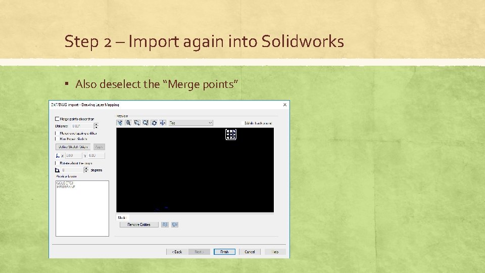 Step 2 – Import again into Solidworks ▪ Also deselect the “Merge points” 