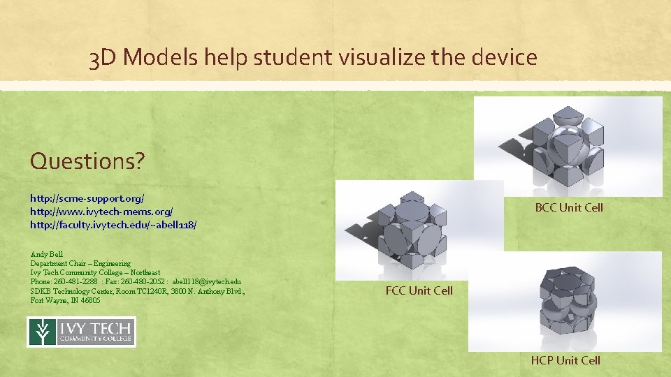 3 D Models help student visualize the device Questions? http: //scme-support. org/ http: //www.